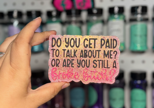 Do You Get Paid To Talk About Me?